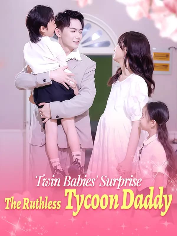 Twin Babies' Surprise: The Ruthless Tycoon Daddy(Dubbed)