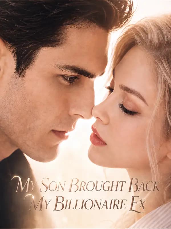 My Son Brought Back My Billionaire Ex