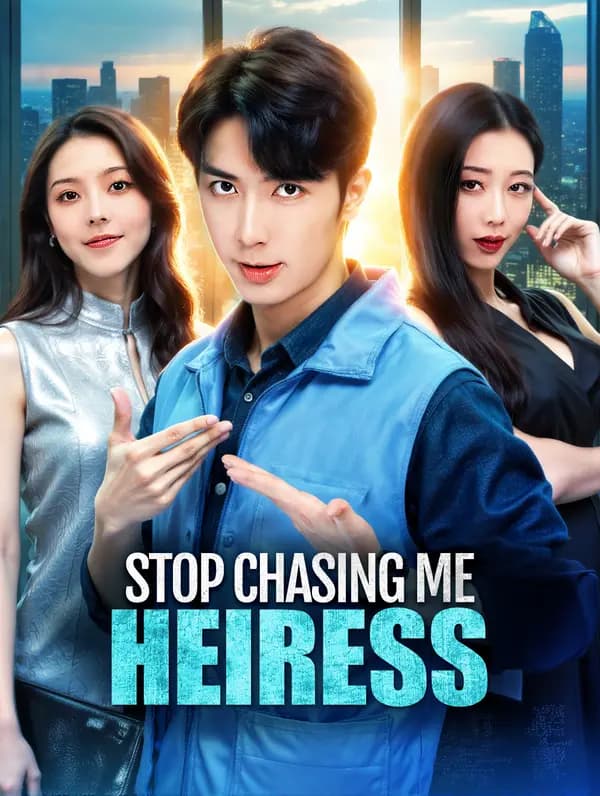 Stop Chasing Me, Heiress(Dubbed)