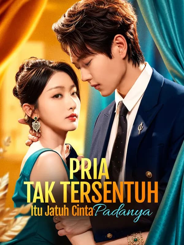Pria Tak Tersentuh Itu Jatuh Cinta Padanya