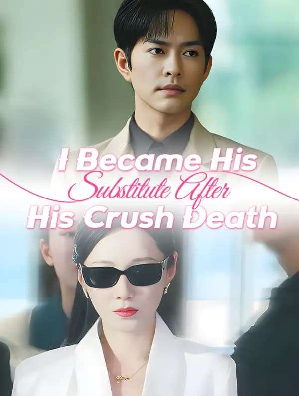 I Became His Substitute After His Crush Death