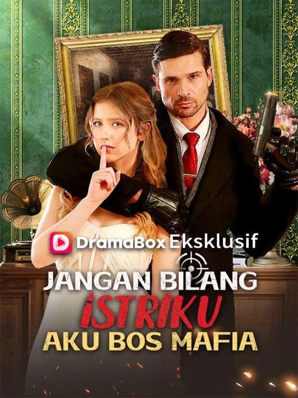 Jangan Bilang Istriku Aku Bos Mafia